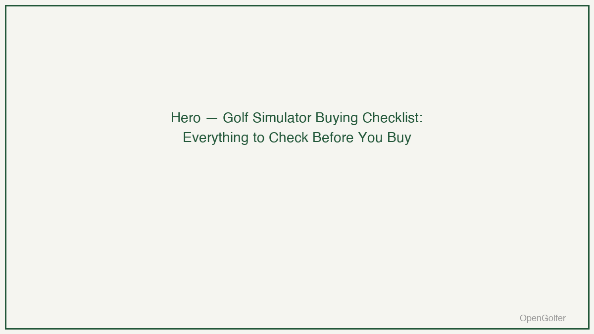 Golf Simulator Buying Checklist: Everything to Check Before You Buy — featured image