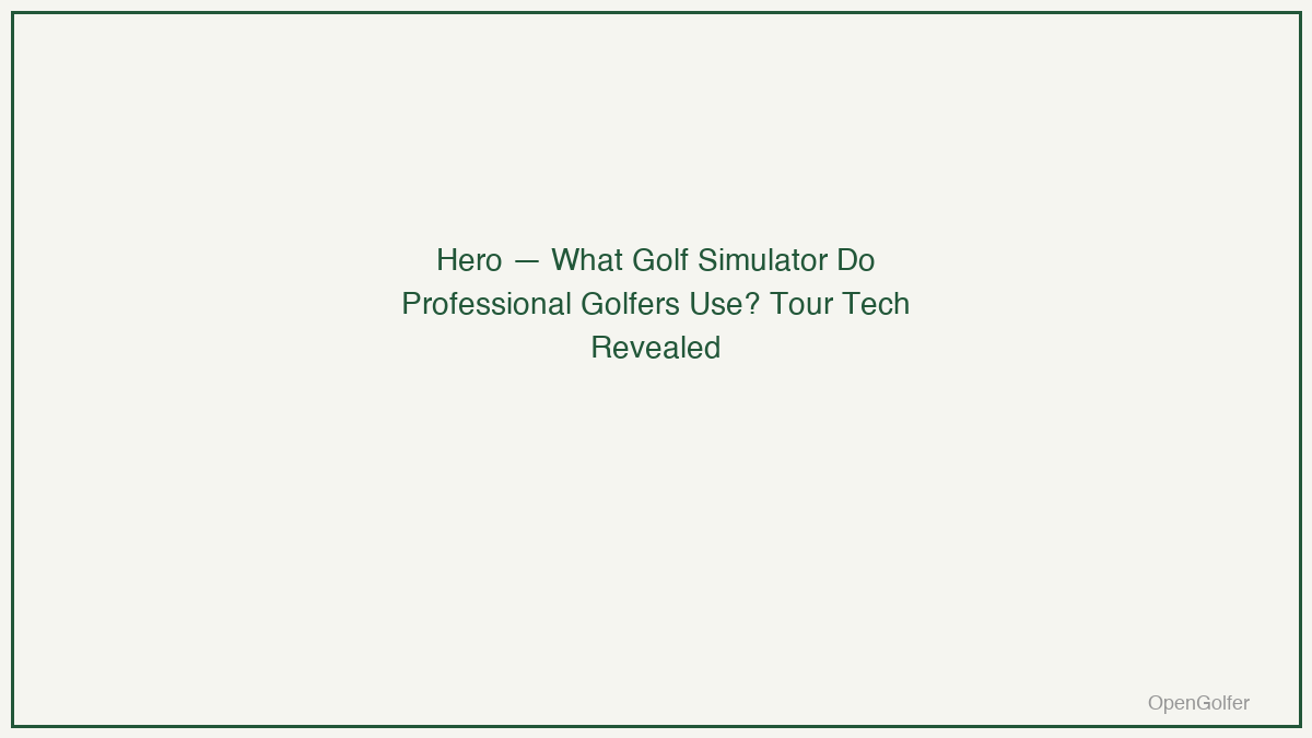 What Golf Simulator Do Professional Golfers Use? Tour Tech Revealed — featured image