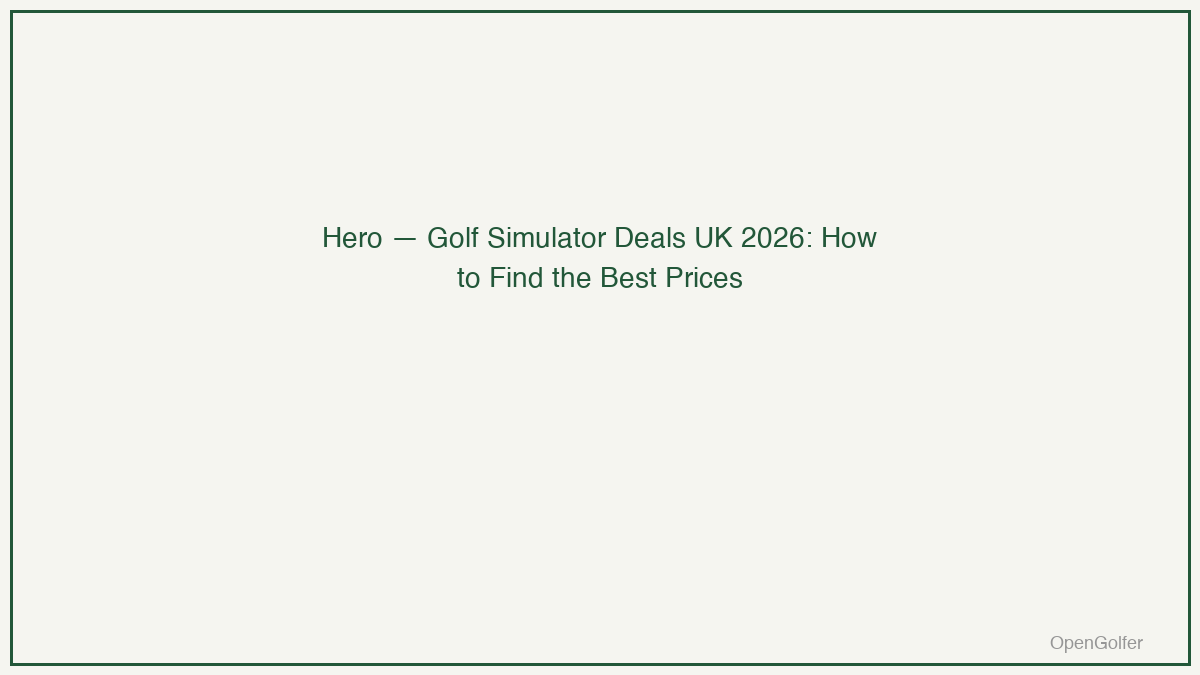 Golf Simulator Deals UK 2026: How to Find the Best Prices — featured image