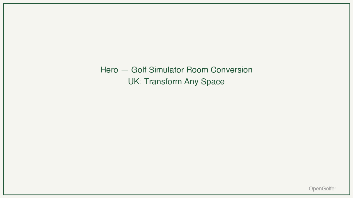 Golf Simulator Room Conversion UK: Transform Any Space — featured image