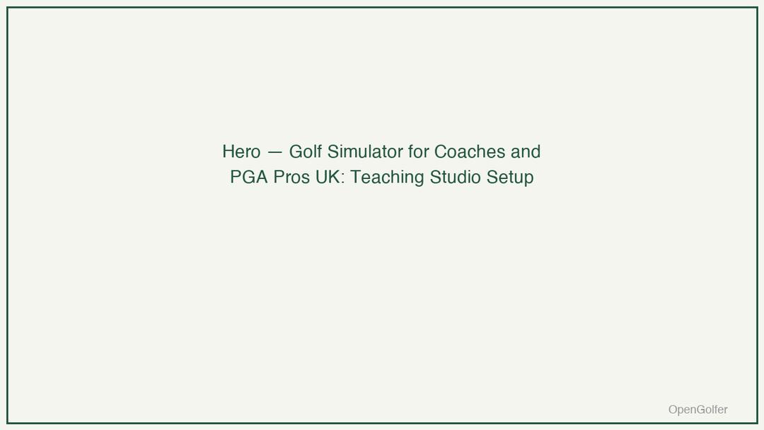 Golf Simulator for Coaches and PGA Pros UK: Teaching Studio Setup — featured image