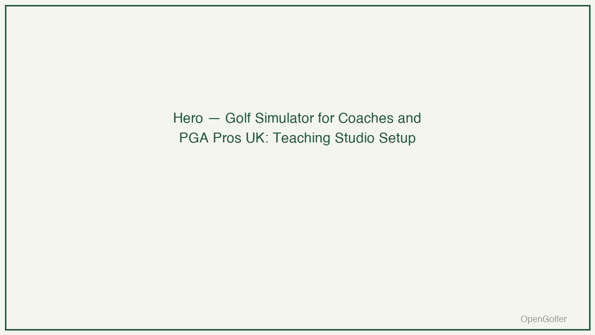 Golf Simulator for Coaches and PGA Pros UK: Teaching Studio Setup — featured image